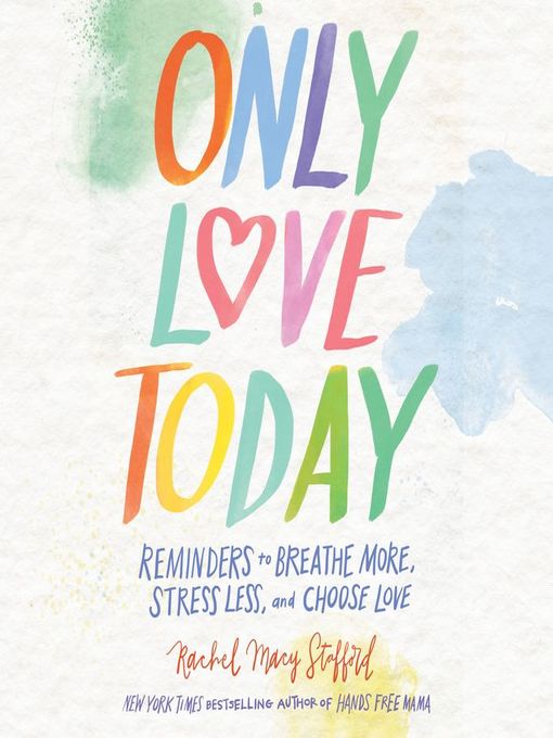 Title details for Only Love Today by Rachel Macy Stafford - Available